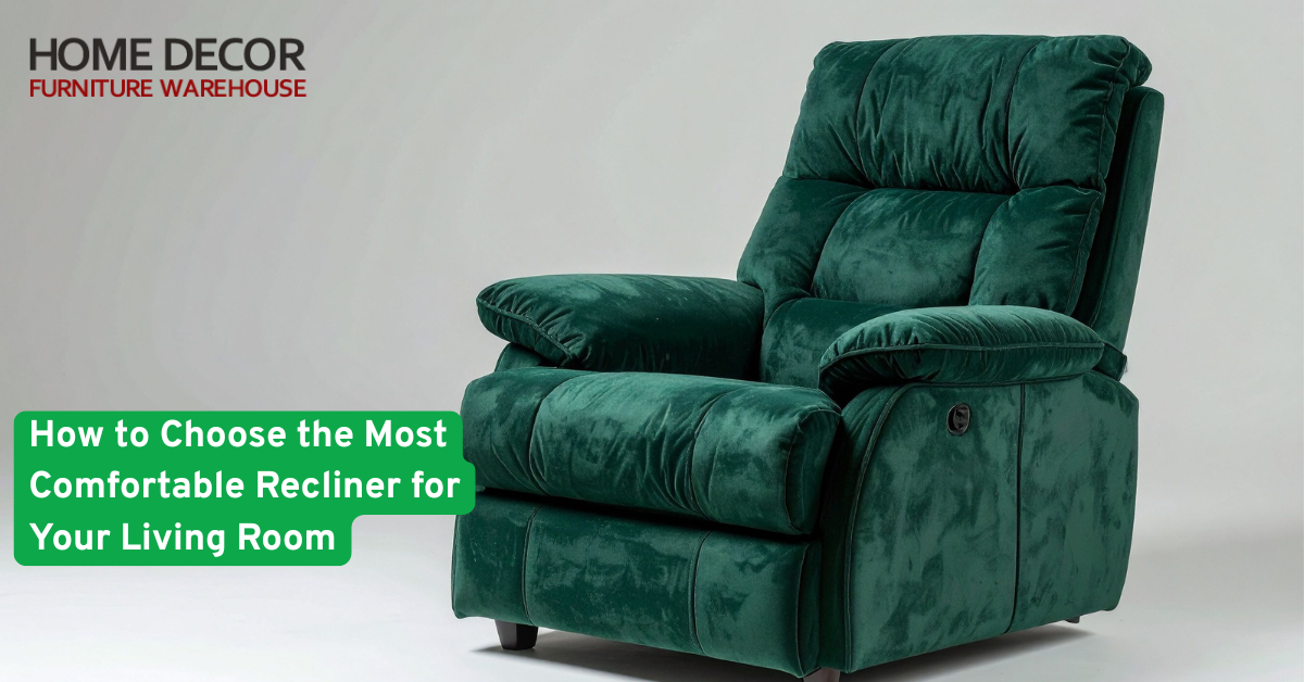 How to Choose the Most Comfortable Recliner for Your Living Room